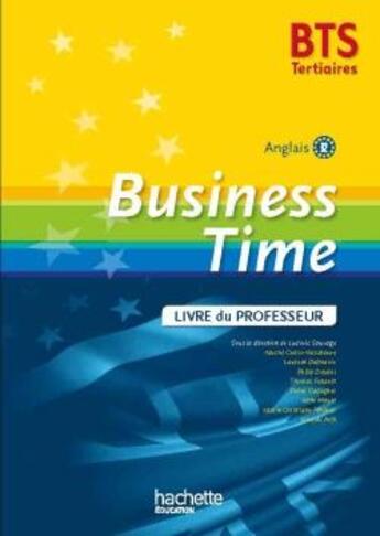 Couverture du livre « Business time BTS tertiaire ; livre du professeur (édition 2015) » de  aux éditions Hachette Education