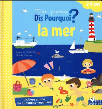 Couverture du livre « Dis pourquoi ? : mon premier dis pourquoi ; la mer » de Sophie De Mullenheim aux éditions Deux Coqs D'or