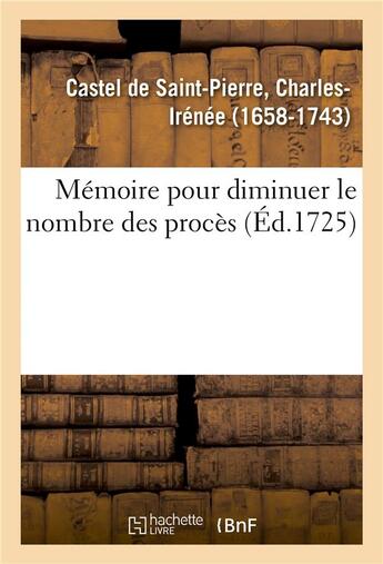 Couverture du livre « Memoire pour diminuer le nombre des proces » de Castel De Saint-Pier aux éditions Hachette Bnf