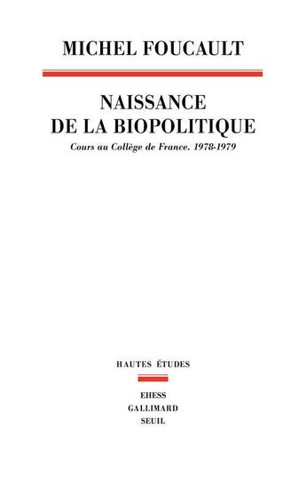 Couverture du livre « La naissance de la biopolitique. cours au college de france (1978-1979) » de Michel Foucault aux éditions Seuil