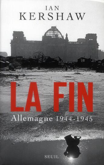 Couverture du livre « La fin ; Allemagne 1944-1945 » de Ian Kershaw aux éditions Seuil