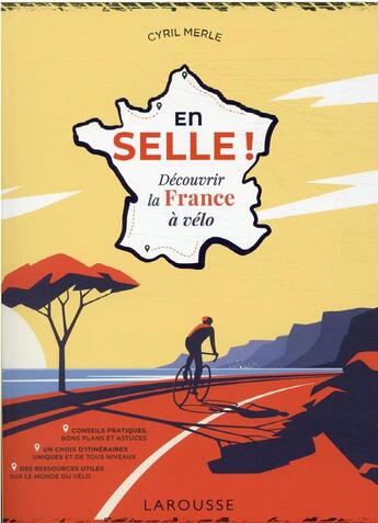 Couverture du livre « En selle ! découvrir la France à vélo » de Cyril Merle aux éditions Larousse