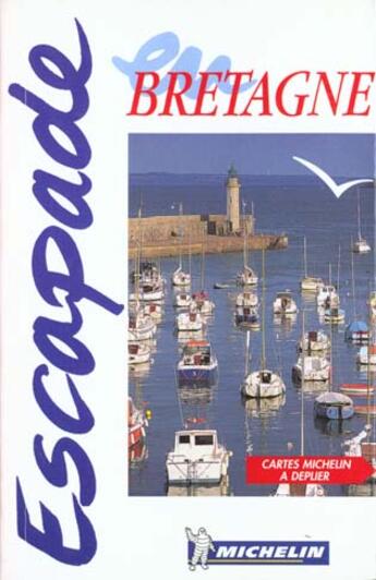 Couverture du livre « Escapade ; bretagne » de Collectif Michelin aux éditions Michelin