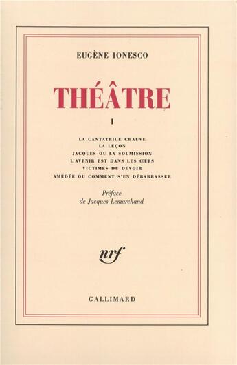 Couverture du livre « Théâtre t.1 ; la cantrice chauve ; la leçon ; Jacques ou la soumission ; l'avenir est dans les oeufs ; victimes du devoir ; Amédée ou comment s'en débarrasser » de Eugene Ionesco aux éditions Gallimard