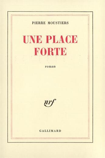 Couverture du livre « Une place forte » de Pierre Moustiers aux éditions Gallimard