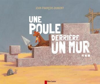 Couverture du livre « Une poule derrière un mur... » de Jean-Francois Dumont aux éditions Pere Castor