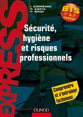 Couverture du livre « Sécurite, hygiène et risques professionnels ; BTS 1e et 2e années » de Patrick Anaya et Patrick Brun et Isabelle Correard aux éditions Dunod