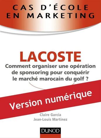 Couverture du livre « Cas d'école en marketing ; Lacoste » de Jean-Louis Martinez aux éditions Dunod