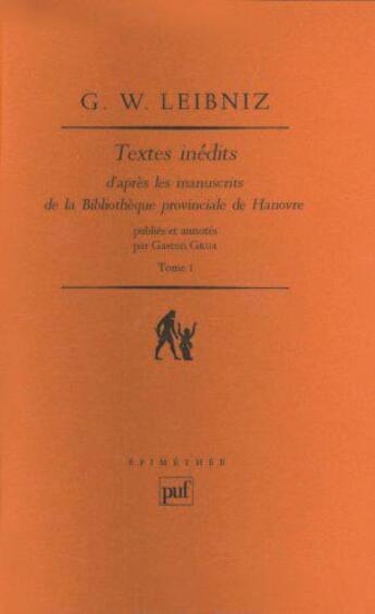 Couverture du livre « Textes inédits t.1 ; d'après les manuscrits de la bibliothèque provinciale de Hanovre » de Gottfried Wilhelm Leibniz aux éditions Puf