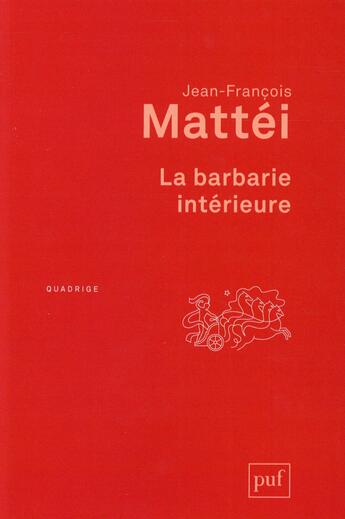 Couverture du livre « La barbarie interieure (2e édition) » de Jean-Francois Mattei aux éditions Puf