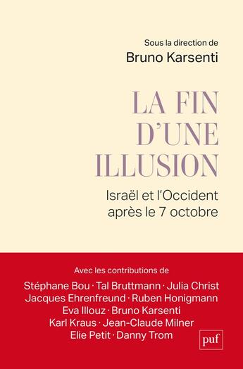 Couverture du livre « La fin d'une illusion : Israël et l'Occident après le 7 octobre » de Bruno Karsenti aux éditions Puf