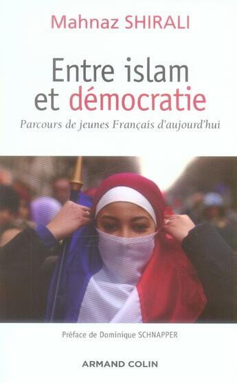 Couverture du livre « Entre islam et démocratie ; parcours de jeunes français d'aujourd'hui » de Shiirali Mahnaz aux éditions Armand Colin