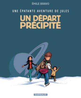 Couverture du livre « Une épatante aventure de Jules Tome 4 : un départ précipité » de Emile Bravo aux éditions Dargaud