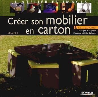 Couverture du livre « Créer son mobilier en carton Tome 3 » de Eric Guiomar et Jocelyne Marguerie et Florence Guiomar aux éditions Eyrolles