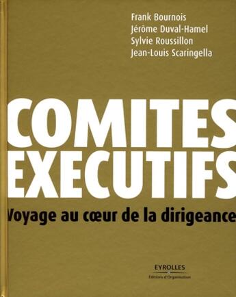 Couverture du livre « Comités exécutifs ; voyage au coeur de la dirigeance » de Bournois/Duval-Hamel aux éditions Organisation