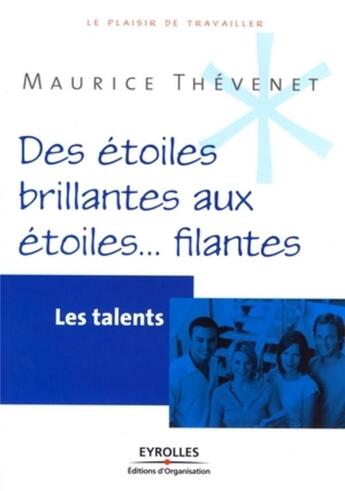 Couverture du livre « Les talents ; des etoiles brillantes aux etoiles... filantes » de Maurice Thevenet aux éditions Organisation