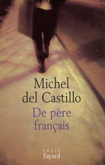 Couverture du livre « De père français » de Michel Del Castillo aux éditions Fayard