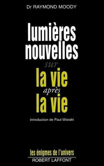 Couverture du livre « Lumières nouvelles sur la vie après vie » de Raymond Moody aux éditions Robert Laffont