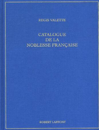 Couverture du livre « Catalogue De La Noblesse Francaise ; Edition 2002 » de Regis Valette aux éditions Robert Laffont