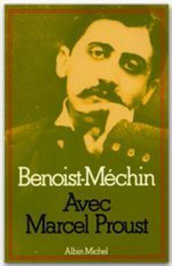 Couverture du livre « Avec Marcel Proust » de Jacques Benoist-Mechin aux éditions Albin Michel