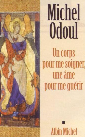 Couverture du livre « Un corps pour me soigner, une âme pour  guérir » de Odoul-M aux éditions Albin Michel