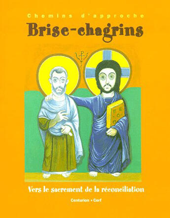 Couverture du livre « Brise-chagrins ; vers le sacrement de la réconciliation » de  aux éditions Crer-bayard