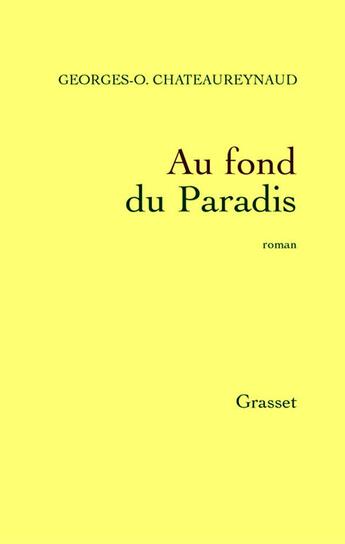 Couverture du livre « Au fond du paradis » de Chateaureynaud G-O. aux éditions Grasset Et Fasquelle