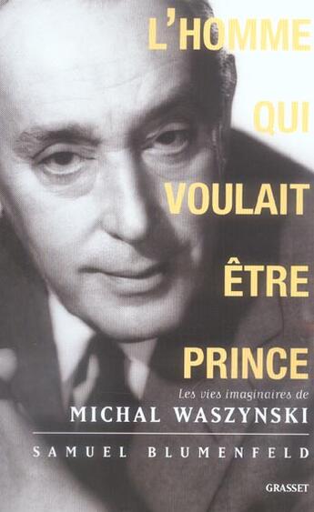 Couverture du livre « L'homme qui voulait être prince ; les vies imaginaires de Michal Waszynski » de Samuel Blumenfeld aux éditions Grasset Et Fasquelle