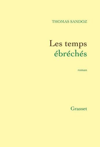 Couverture du livre « Les temps ébréchés » de Thomas Sandoz aux éditions Grasset