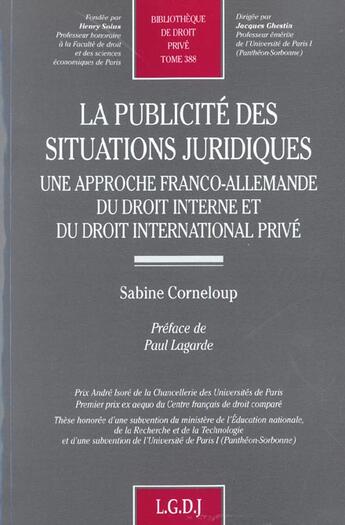 Couverture du livre « La publicite des situations juridiques - vol388 - une approche franco-allemande du droit interne et » de Corneloup S. aux éditions Lgdj