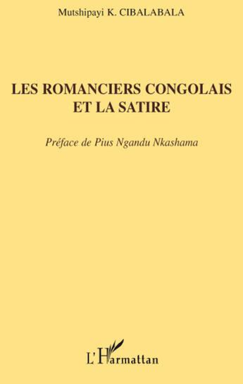 Couverture du livre « Les romanciers congolais et la satire » de Mutshipayi K. Cibalabala aux éditions L'harmattan