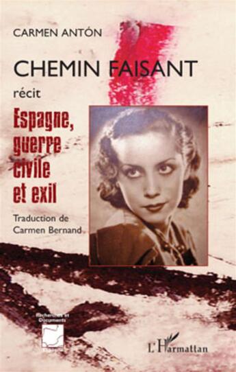 Couverture du livre « Chemin faisant ; Espagne, guerre civile et exil » de Carmen Anton aux éditions L'harmattan