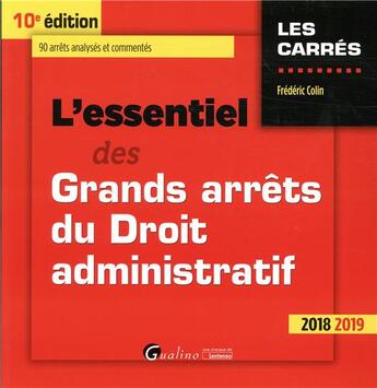 Couverture du livre « L'essentiel des grands arrêts du droit administratif (édition 2018/2019) » de Frederic Colin aux éditions Gualino