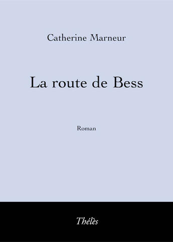 Couverture du livre « La route de Bess » de Catherine Marneur aux éditions Theles