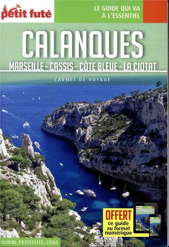 Couverture du livre « GUIDE PETIT FUTE ; CARNETS DE VOYAGE : Calanques ; Marseille, Cassis, côte bleue, la Ciotat (édition 2019) » de Collectif Petit Fute aux éditions Le Petit Fute