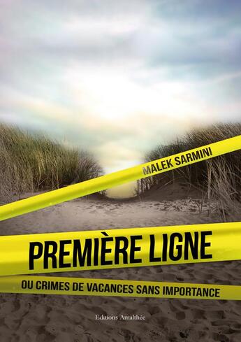 Couverture du livre « Première ligne ou crimes de vacances sans importance » de Malek Sarmini aux éditions Amalthee