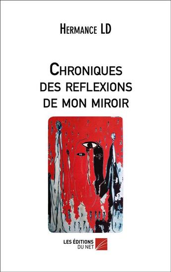 Couverture du livre « Chroniques des réflexions de mon miroir » de Hermance Ld aux éditions Editions Du Net