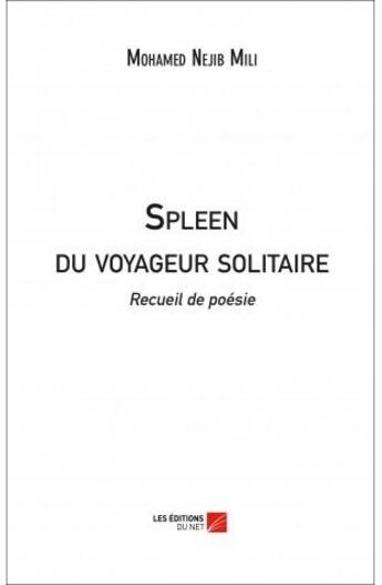 Couverture du livre « Spleen du voyageur solitaire » de Mohamed Nejib Mili aux éditions Editions Du Net