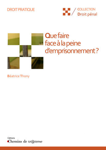 Couverture du livre « Que faire face à la peine d'emprisonnement ? » de Beatrice Thony aux éditions Chemins De Tr@verse