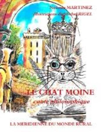 Couverture du livre « Le chat moine ; conte philosophique » de Michel Rigel et Noëmie Martinez aux éditions Books On Demand