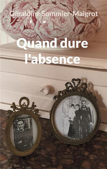 Couverture du livre « Quand dure l'absence » de Maigrot Sommier aux éditions Books On Demand