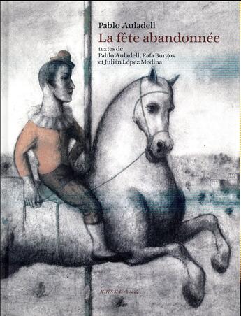 Couverture du livre « La fête abandonnée » de Pablo Auladell et Rafa Burgos et Julian Opez Medina aux éditions Actes Sud