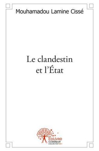 Couverture du livre « Le clandestin et l'etat - ici on est souverain » de Cisse M L. aux éditions Edilivre