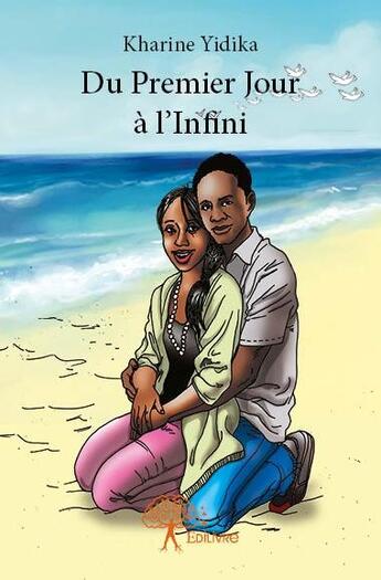 Couverture du livre « Du premier jour à l'infini » de Kharine Yidika aux éditions Edilivre