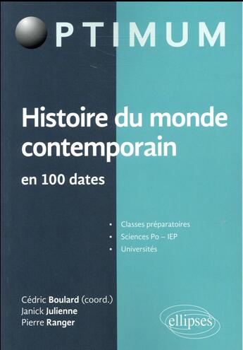 Couverture du livre « Histoire du monde contemporain en 100 dates » de Cedric Boulard et Janick Julienne et Pierre-Vincent Ranger aux éditions Ellipses
