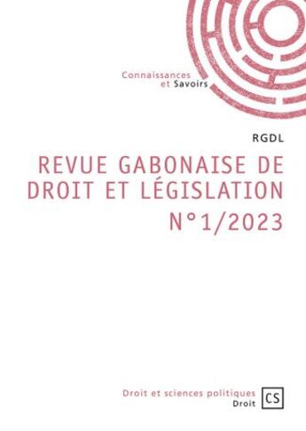 Couverture du livre « Revue gabonaise de droit et legislation - n 1/2023 » de Rgdl aux éditions Connaissances Et Savoirs