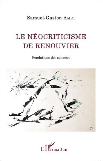 Couverture du livre « Le néocriticisme de Renouvier ; fondations des sciences » de Samuel Gaston Amet aux éditions L'harmattan