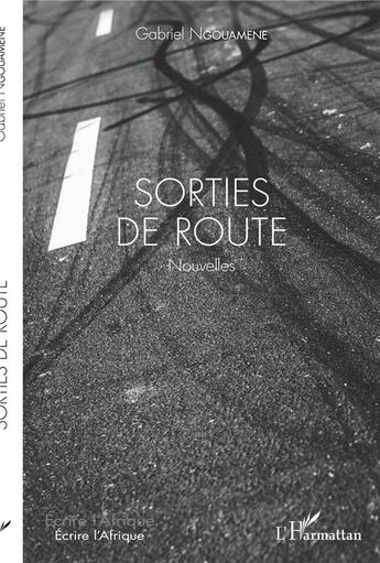 Couverture du livre « Sorties de route » de Gabriel Ngouamene aux éditions L'harmattan