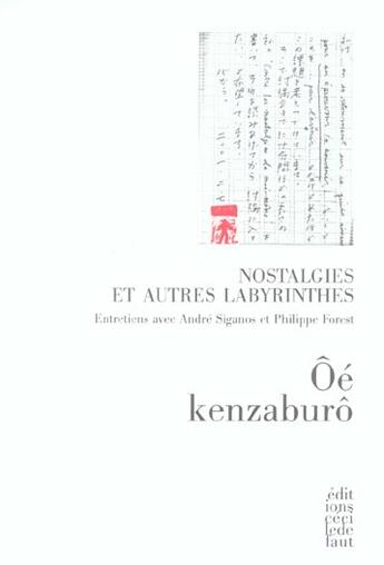 Couverture du livre « Nostalgies et autres labyrinthes » de Philippe Forest et Kenzaburo Oe et Andre Siganos aux éditions Cecile Defaut