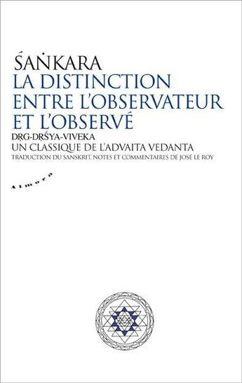 Couverture du livre « La distinction entre l'observateur et l'observé ; drg-drsya-viveka : un classique de l'advaita vedanta » de Sankara aux éditions Almora